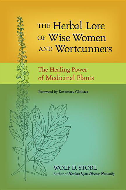 The Herbal Lore of Wise Women and Wortcunners The Healing Power of Medicinal Plants (Paperback)