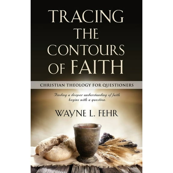 Tracing the Contours of Faith: Christian Theology for Questioners (Paperback)