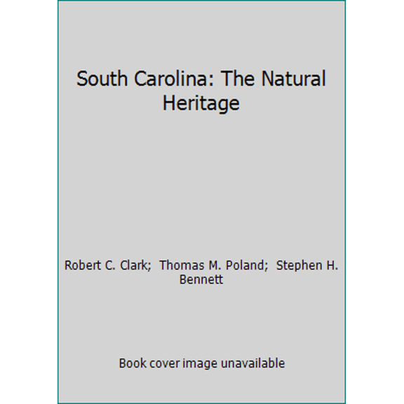 Pre-Owned South Carolina: The Natural Heritage (Hardcover) 0872496651 9780872496651