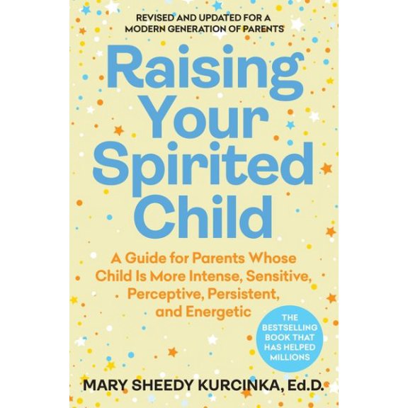 Pre-Owned Raising Your Spirited Child, Fourth Edition: A Guide for Parents Whose Child Is More Intense, Sensitive, Perceptive, Persistent, and Energetic Paperback