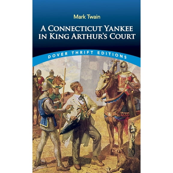 Dover Thrift Editions: Classic Novels: A Connecticut Yankee in King Arthur's Court (Paperback)
