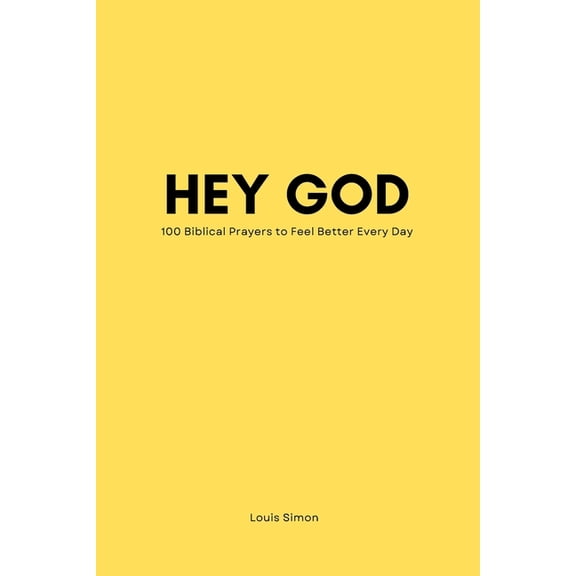Hey God - Bible Prayer Book for Life - The Power of Prayer -Teens Young People Adults: 100 Biblical Prayers to Feel Bett, (Paperback)
