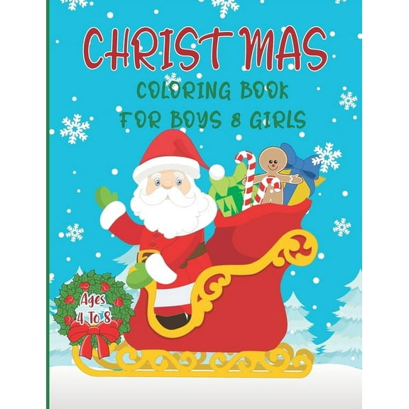 Christmas Coloring Book for Boys and Girls - Ages 4 to 8: 30 Christmas Coloring Pages for Kids ages 4-8, (Paperback)