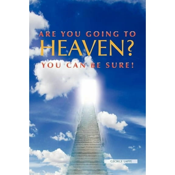 Are You Going to Heaven? : You Can Be Sure!