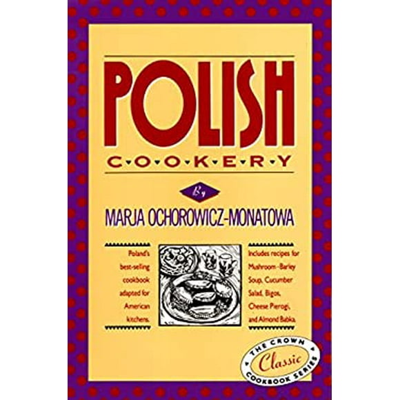 Pre-Owned Polish Cookery : Poland's Bestselling Cookbook Adapted for American Kitchens. Includes Recipes for Mushroom-Barley Soup, Cucumber Salad, Bigos, Cheese Pierogi and Almond 9780517505267