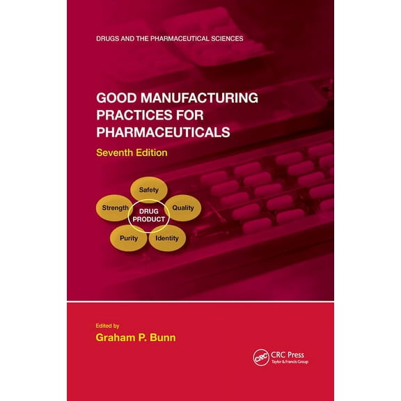 Drugs and the Pharmaceutical Sciences Good Manufacturing Practices for Pharmaceuticals, Seventh Edition, (Paperback)