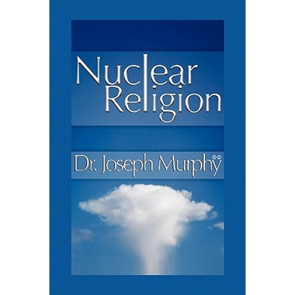 Nuclear Religion (Paperback) by Dr. Joseph Murphy