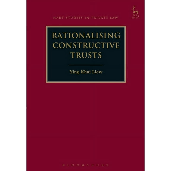Hart Studies in Private Law Rationalising Constructive Trusts, Book 25, (Hardcover)