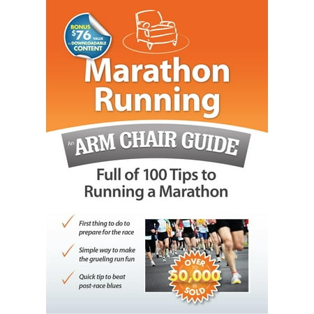 Marathon Running: An Arm Chair Guide Full of 100 Tips to Running a Marathon -