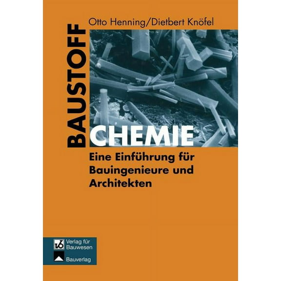 Baustoffchemie: Eine EinfÃ¼hrung FÃ¼r Bauingenieure Und Architekten, (Paperback)