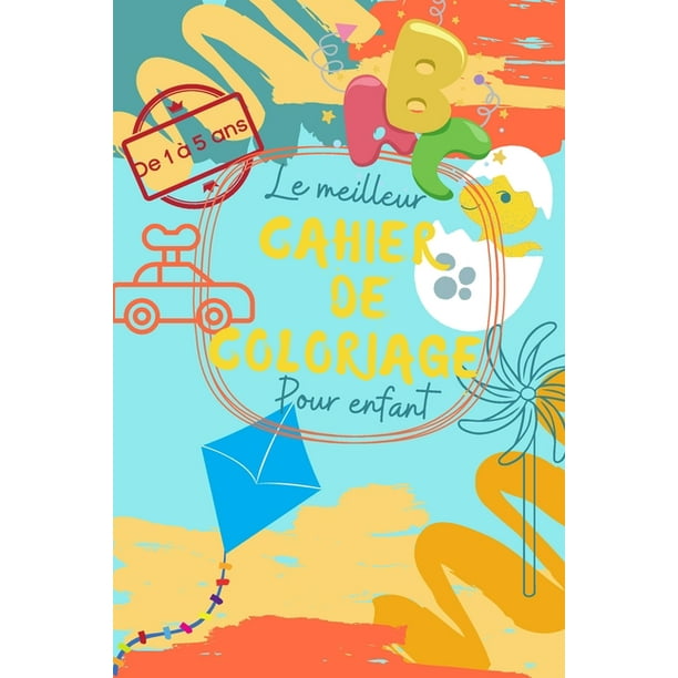 Le Meilleur Cahier De Coloriage Pour Enfant De 1 A 5 Ans Livre D Activite Pour Votre Petite Fille Ou Garcon Chiffres Lettres Et Animaux Frensh Toddler Coloring Book Paperback Walmart Com Le Meilleur Cahier De Coloriage Pour Enfant De 1 A 5 Ans Livre D Activite Pour Votre Petite Fille Ou Garcon Chiffres Lettres Et Animaux Frensh Toddler Coloring Book Paperback Walmart Com