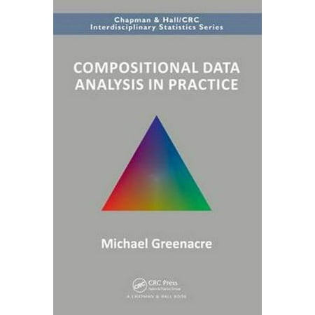 Compositional Data Analysis in Practice (Data Analytics Best Practices)