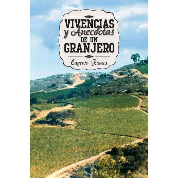 VIVENCIAS Y ANECDOTAS DE UN GRANJERO (Spanish Edition)