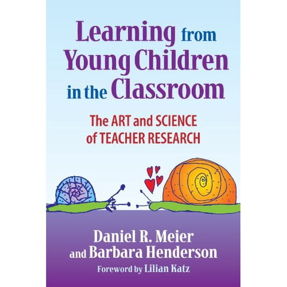 Pre-Owned Learning from Young Children in the Classroom: The Art and Science of Teacher Research (Paperback) 080774767X 9780807747674
