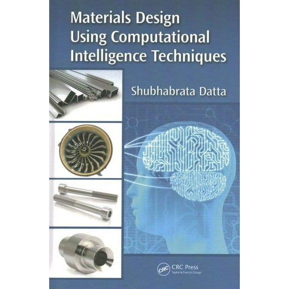 Materials Design Using Computational Intelligence Techniques (Hardcover)