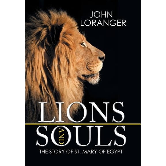 Lions and Souls: The Story of St. Mary of Egypt (Hardcover)