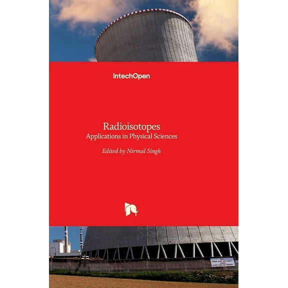 Radioisotopes: Applications in Physical Sciences, (Hardcover)