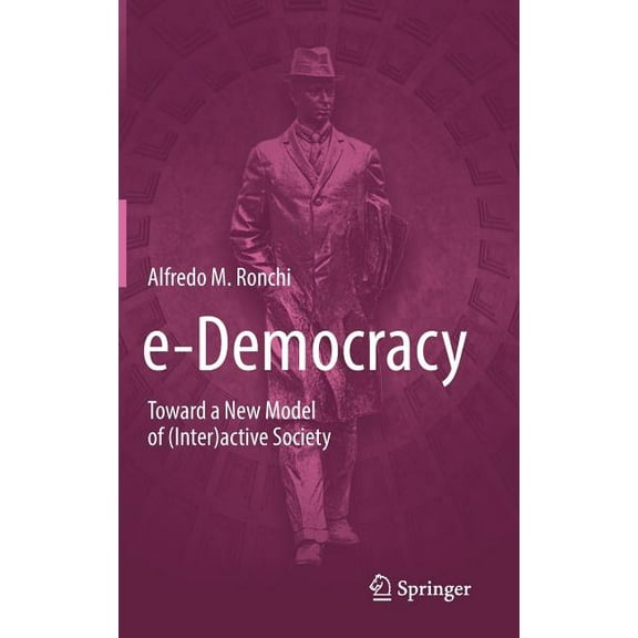 E-Democracy: Toward a New Model of (Inter)Active Society, (Hardcover)