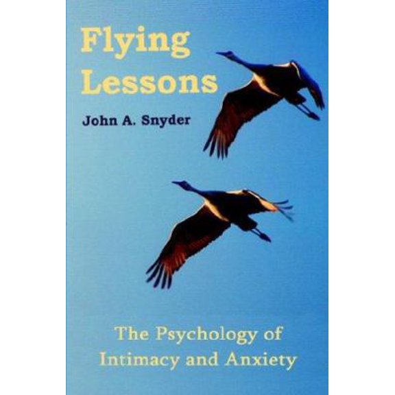 Pre-Owned Flying Lessons: The Psychology of Intimacy and Anxiety (Paperback) 1425901298 9781425901295