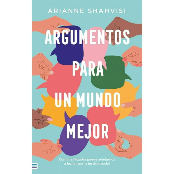 Libro Argumentos Para Un Mundo Mejor Tapa Blanda, Autor Arianne Shahvisi, Editorial Tendencias