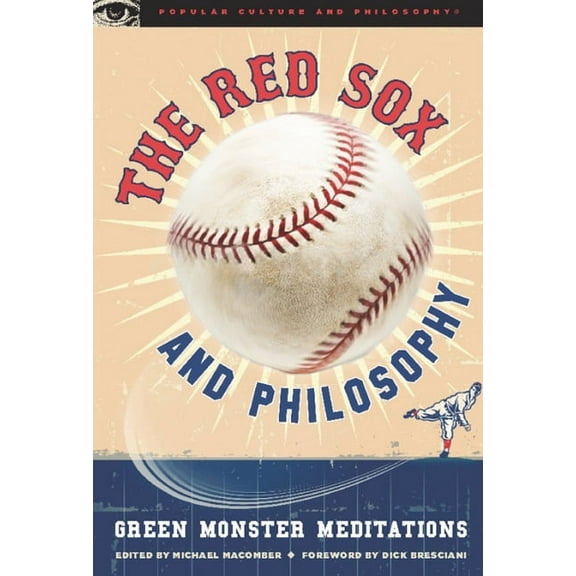 Popular Culture and Philosophy The Red Sox and Philosophy: Green Monster Meditations, Book 48, (Paperback)