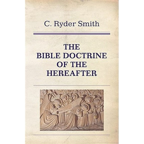 The Bible Doctrine of the Hereafter (Paperback)