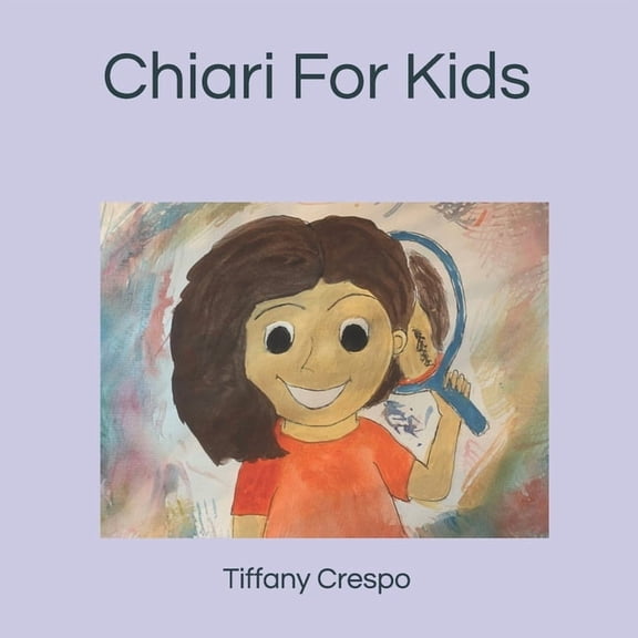 Chiari For Kids: A Children's Book, (Paperback)