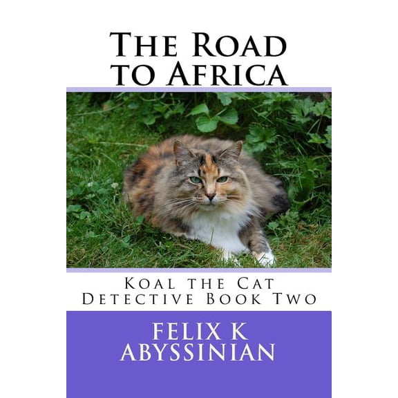 Koal the Cat Detective Book Two The Road to Africa, Book 2, (Paperback)