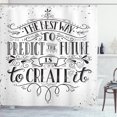 thumbnail image 1 of Inspirational Shower Curtain, Calligraphy Font of the Best Way to Predict Future is to Create It Quote, Fabric Bathroom Set with Hooks, 69W X 84L Inches Extra Long, Black and White, by Ambesonne, 1 of 3