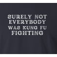 thumbnail image 2 of 9 Crowns Unisex Men's Funny Graphic Tee Surely Not Everyone Was KungFu Fighting T-shirt (Surely-Navy, Large), 2 of 3