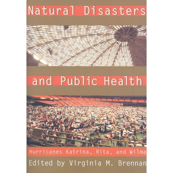Natural Disasters and Public Health : Hurricanes Katrina, Rita, and Wilma