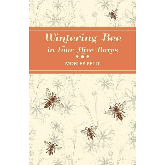 Wintering Bees in Four-Hive Boxes, (Paperback)