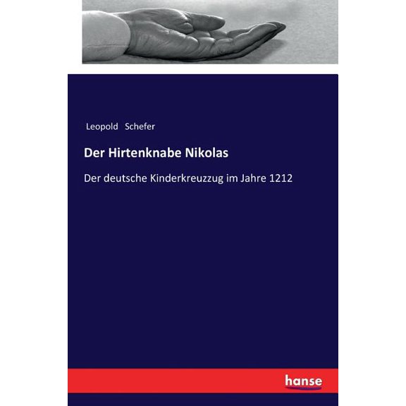 Der Hirtenknabe Nikolas: Der deutsche Kinderkreuzzug im Jahre 1212, (Paperback)