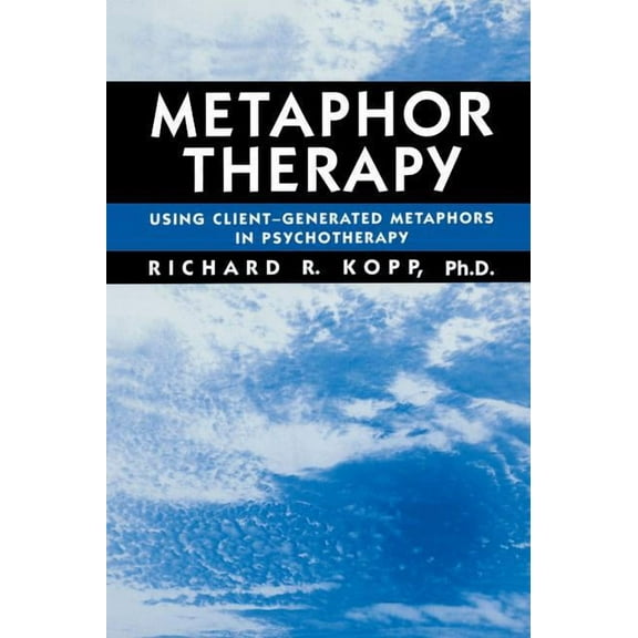 Metaphor Therapy: Using Client Generated Metaphors In Psychotherapy, (Paperback)