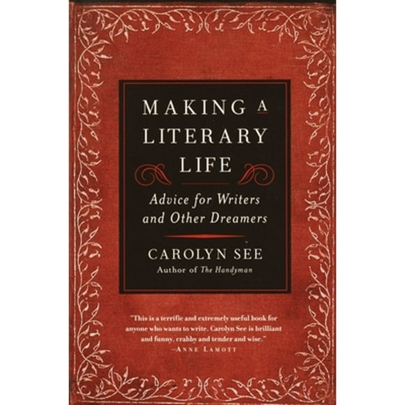 Pre-Owned Making a Literary Life: Advice for Writers and Other Dreamers (Paperback 9780345440464) by Carolyn See