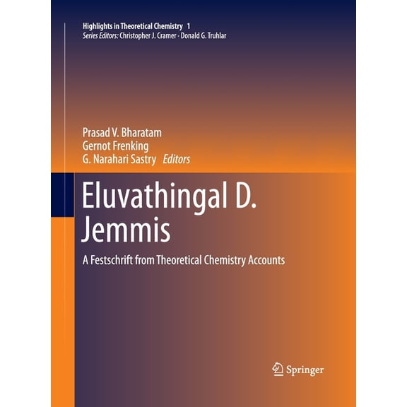 Highlights in Theoretical Chemistry Eluvathingal D. Jemmis: A Festschrift from Theoretical Chemistry Accounts, Book 1, (Paperback)