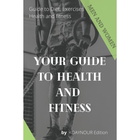 your guide to health and fitness: bodybuilding, how to lose weight, weight loss, workout diet (Paperback)