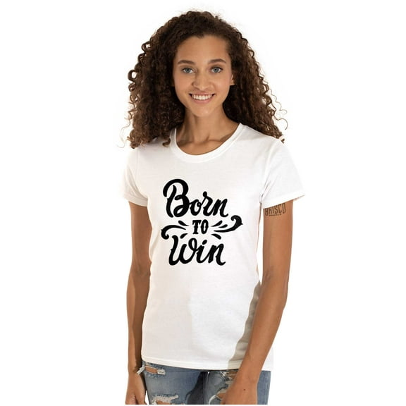 Born Win Winner Victory Motivation Womens Slim Fit Graphic Tee Brisco Brands S