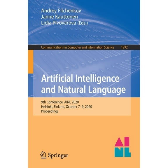 Communications in Computer and Informati Artificial Intelligence and Natural Language: 9th Conference, Ainl 2020, Helsinki, Finland, October 7-9, 2020, Proceedin, Book 1292, (Paperback)