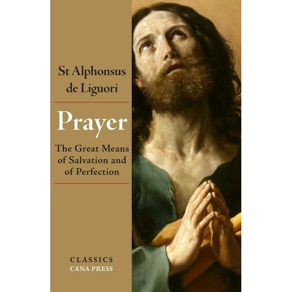 Prayer: The Great Means of Salvation and of Perfection, (Paperback)