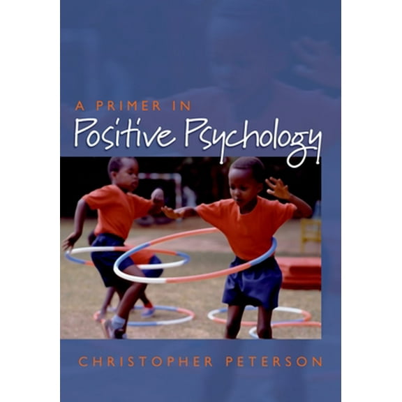 Pre-Owned Primer in Positive Psychology (Paperback) 0195188330 9780195188332