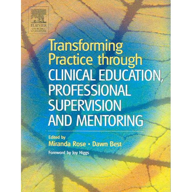 Transforming Practice Through Clinical Education, Professional Supervision And Mentoring, Miranda Rose, Dawn Best Paperback