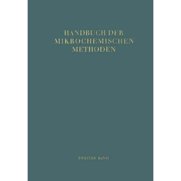 Handbuch Der Mikrochemischen Methoden: Band II Verwendung Der Radioaktivität in Der Mikrochemie, (Paperback)