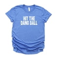 thumbnail image 4 of Hit The Dang Ball Shirt for Women Distressed Sporty Baseball Tee for Adults and Teens Heather Blue Shirt Adult Medium, 4 of 4