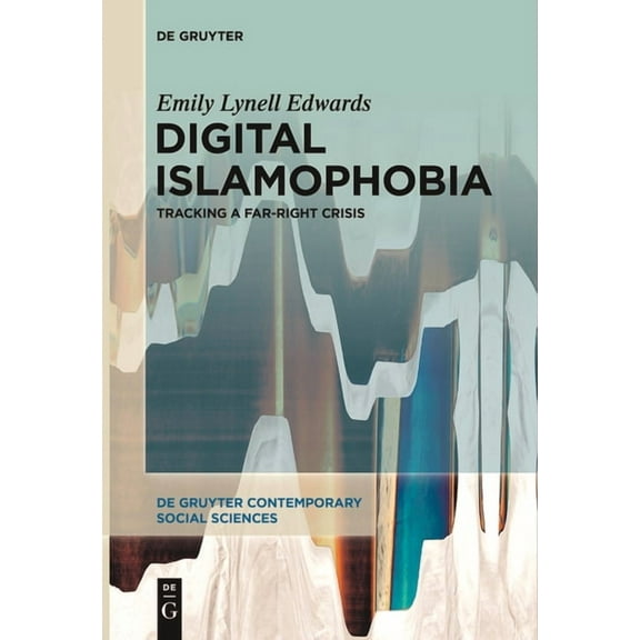 de Gruyter Contemporary Social Sciences Digital Islamophobia: Tracking a Far-Right Crisis, Book 21, (Paperback)