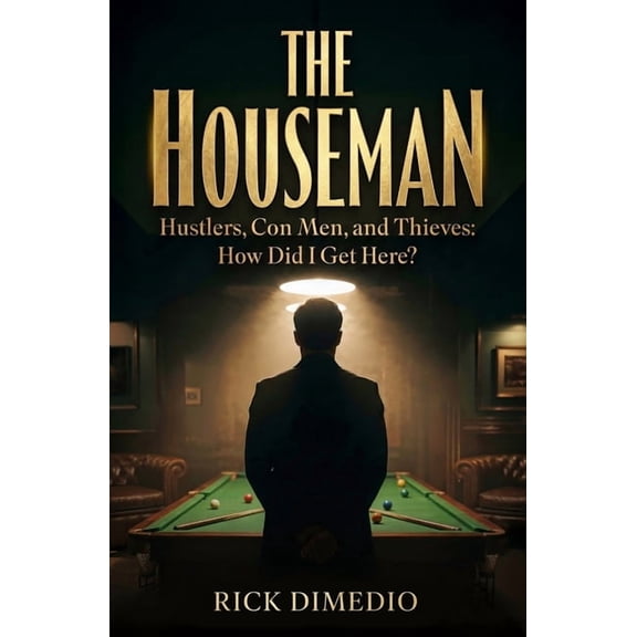 The Houseman: Hustlers, Con Men, and Thieves How Did I Get Here?, (Paperback)