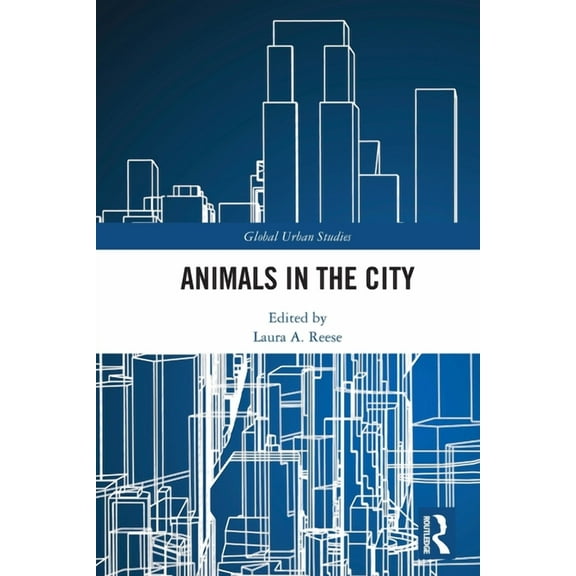 Global Urban Studies Animals in the City, (Paperback)