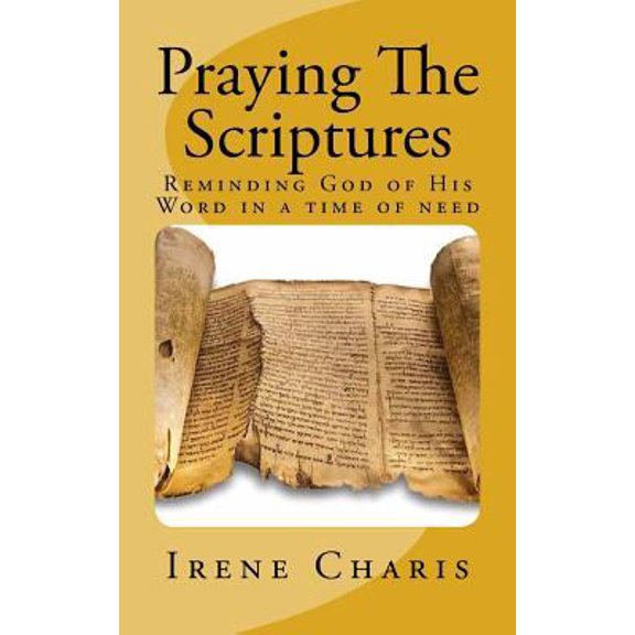 Pre-Owned Praying The Scriptures: Reminding God of His Word in a time of need (Paperback) 1533482128 9781533482129