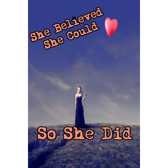 A 6 X 9 Lined Journal: She Believed She Could So She Did (Paperback)