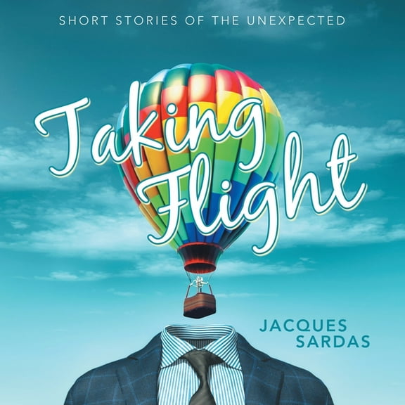 Taking Flight: Short Stories of the Unexpected, (Paperback)